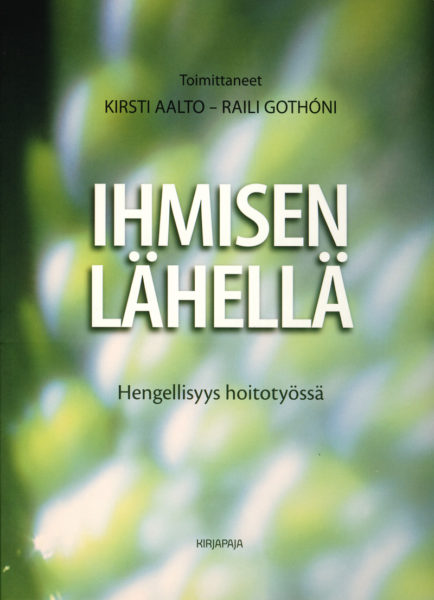 Ihmisen lähellä -hengellisyys hoitotyössä