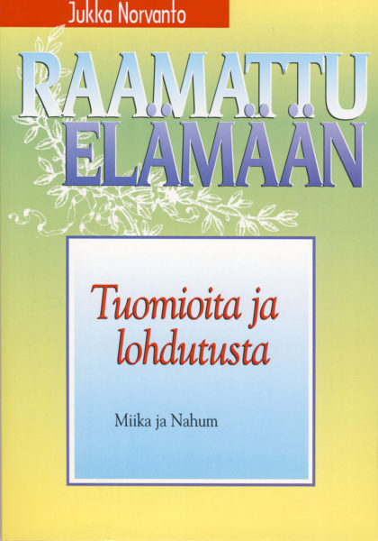 Tuomioita ja lohdutusta - Miika ja Naahum - Raamattu elämään -sarja