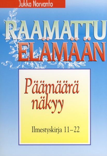 Päämäärä näkyy - Ilmestyskirja 11-22 - Raamattu elämään -sarja