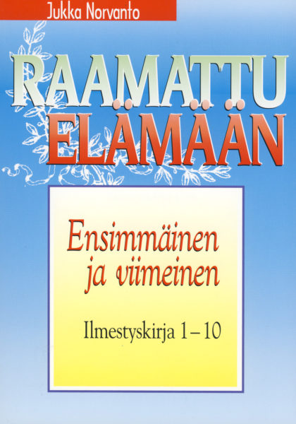 Ensimmäinen ja viimeinen - Ilmestyskirja 1-10 - Raamattu elämään -sarja