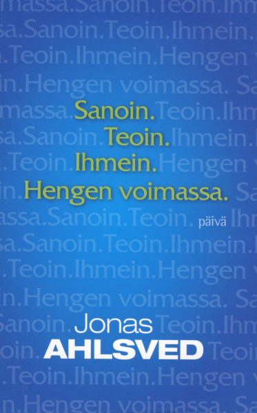 Sanoin. Teoin. Ihmein. Hengen voimassa.