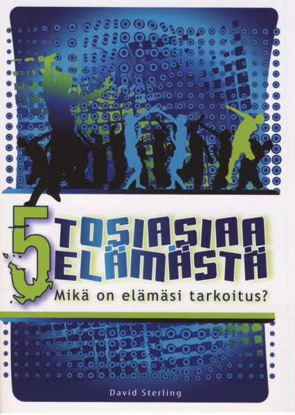 5 tosiasiaa elämästä - Mikä on elämäsi tarkoitus?