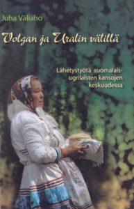 Volgan ja Uralin välillä - Lähetystyötä suomalaisugrilaisten kansojen keskuudessa