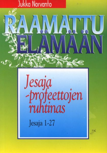 Jesaja - profeettojen ruhtinas - Jesaja 1-27 - Raamattu elämään -sarja