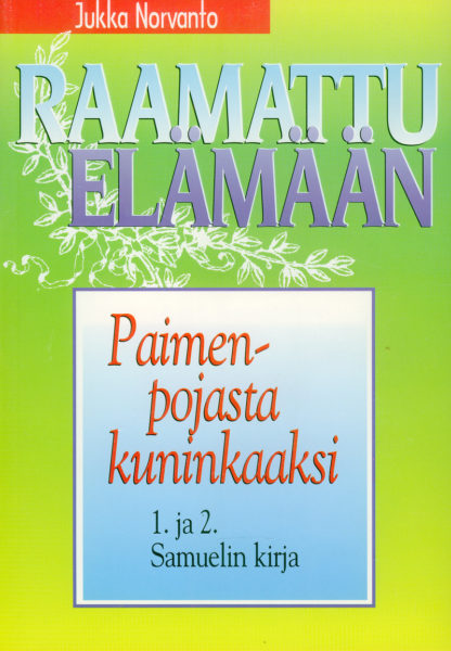 Paimenpojasta kuninkaaksi - 1. ja 2. Samuelin kirja - Raamattu elämään -sarja