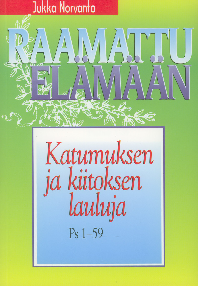 Katumuksen ja kiitoksen lauluja - Ps. 1-59 - Raamattu elämään 23