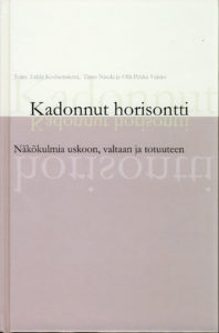 Kadonnut horisontti - Näkökulmia uskoon, valtaan ja totuuteen