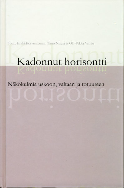 Kadonnut horisontti - Näkökulmia uskoon, valtaan ja totuuteen