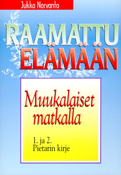 Muukalaiset matkalla - 1. ja 2. Pietarin kirje - Raamattu elämään -sarja