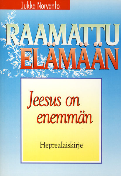 Jeesus on enemmän - Heprealaiskirje - Raamattu elämään -sarja