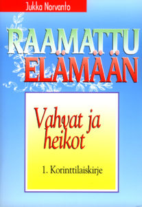 Vahvat ja heikot - 1. Korinttilaiskirje - Raamattu elämään -sarja