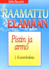 Pistin ja armo - 2. Korinttilaiskirje - Raamattu elämään -sarja