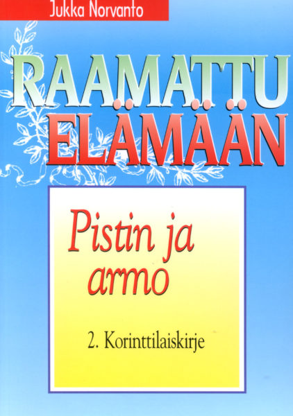 Pistin ja armo - 2. Korinttilaiskirje - Raamattu elämään -sarja