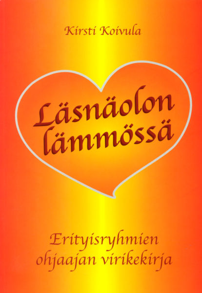 Läsnäolon lämmössä -erityisryhmien ohjaajan virikekirja