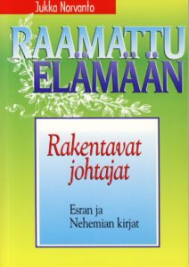 Rakentavat johtajat - Esran ja Nehemian kirjat - Raamattu elämään -sarja