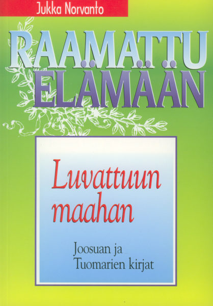 Luvattuun maahan - Joosuan kirja ja Tuomarien kirja - Raamattu elämään -sarja