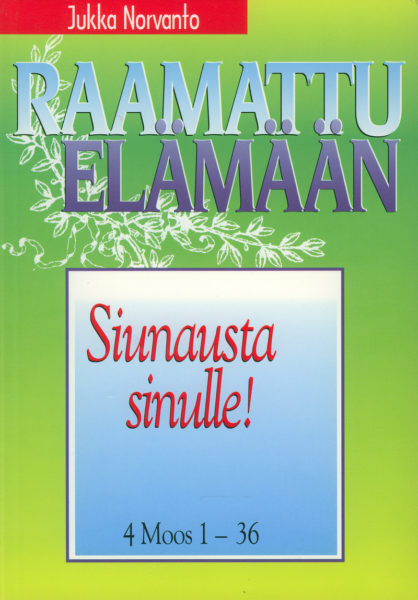 Siunausta sinulle - 4. Moos. 1-36 - Raamattu elämään -sarja