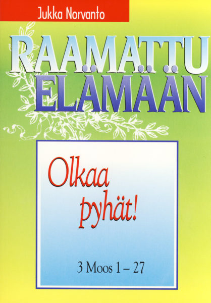 Olkaa pyhät - 3. Moos. 1-27 - Raamattu elämään -sarja