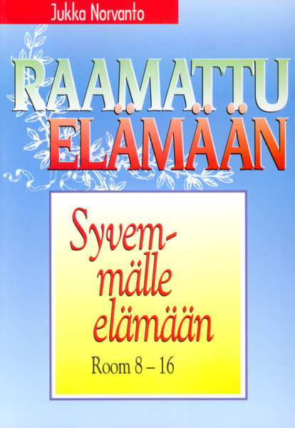 Syvemmälle elämään - Room. 8-16 - Raamattu elämään -sarja