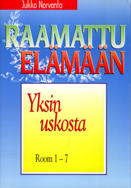 Yksin uskosta - Room. 1-7 - Raamattu elämään -sarja