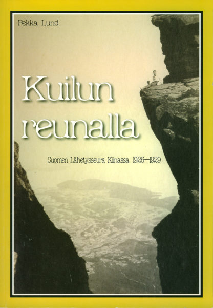 Kuilun reunalla - Suomen Lähetysseura Kiinasa 1926-1929