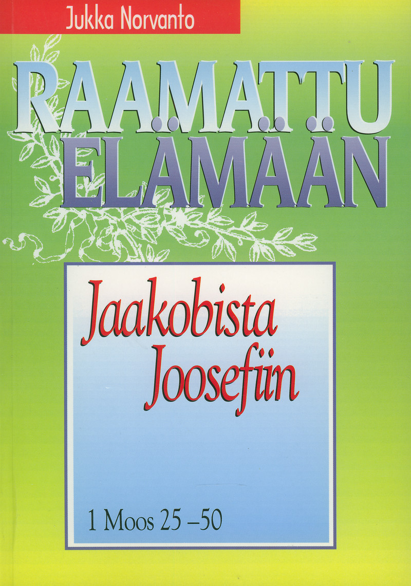 Jaakobista Joosefiin - 1 Moos 25-50 - Raamattu elämään -sarja