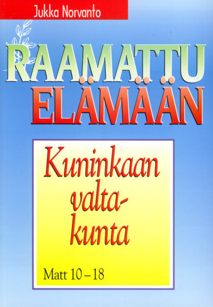 Kuninkaan valtakunta - Matt 10-18 - Raamattu elämään -sarja