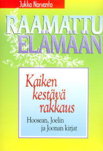 Kaiken kestävä rakkaus - Hoosean, Joelin ja Joonan kirjat - Raamattu elämään -sarja