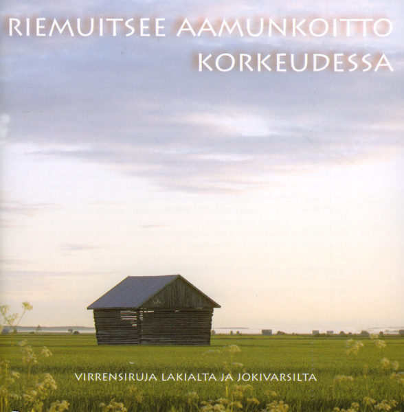 Riemuitsee aamunkoitto korkeudessa - Virrensiruja Lakialta ja jokivarsilta CD