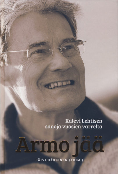 Armo jää - Kalevi Lehtisen sanoja vuosien varrelta