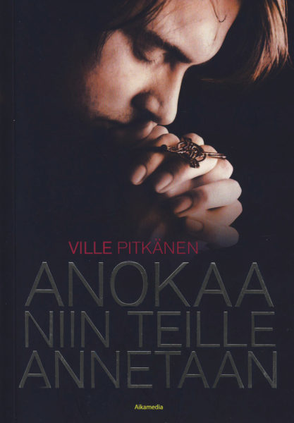 Anokaa niin teille annetaan