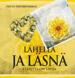 Lähellä ja läsnä - Ystävyys on lahja