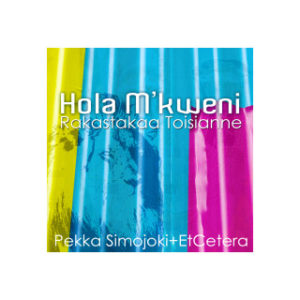 Hola M´kweni- Rakastakaa toisianne CD