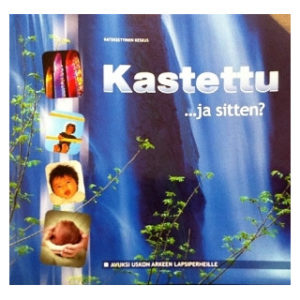 Kastettu...ja sitten?