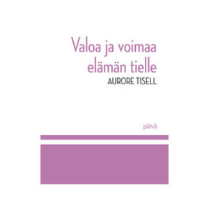 Valoa ja voimaa elämän tielle