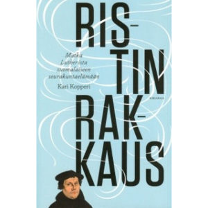 Ristin rakkaus - matka Lutherista suomalaiseen seurakuntaelämään