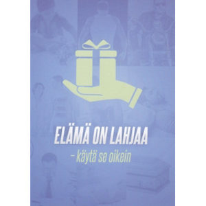 Elämä on lahjaa - Käytä se oikein (traktaatti)