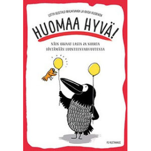 Huomaa hyvä! - Näin ohjaat lasta ja nuorta löytämään luonteenvahvuutensa