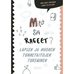 Mitä sä rageet? - Lapsen ja nuoren tunnetaitojen tukeminen