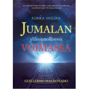 Kuinka vaeltaa Jumalan yliluonnollisessa voimassa