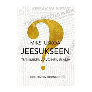 Miksi uskoa Jeesuksen? Miksi uskoa Jeesuksen?