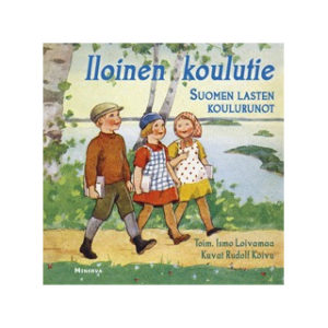 Iloinen koulutie - Suomen lasten koulurunot Iloinen koulutie - Suomen lasten koulurunot