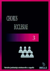 Chorus Ecclesiae 3 - Hartaita joululauluja sekakuorolle a cappella
