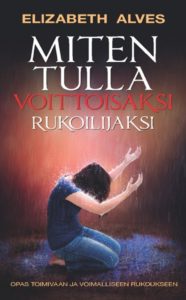 Miten tulla voittoisaksi rukoilijaksi?