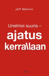 Unelmoi suuria - ajatus kerrallaan