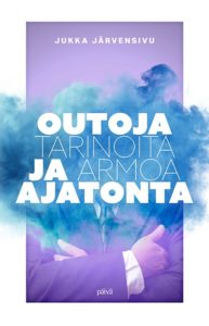 Outoja tarinoita ja armoa ajatonta