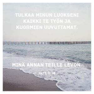 Postikortti: Tulkaa minun luokseni kaikki te työn ja kuormien uuvuttamat. Matt. 11:28