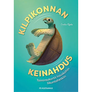 Kilpikonnan keinahdus - Toimintakortit hauskoihin liikuntahetkiin