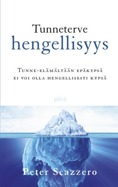 Tunneterve hengellisyys - Tunne-elämältään epäkypsä ei voi olla hengellisesti kypsä