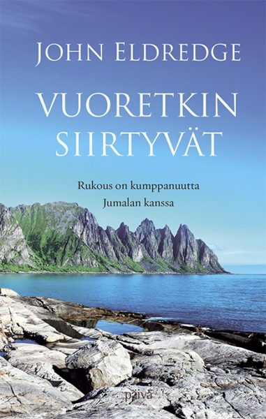 Vuoretkin siirtyvät - rukous on kumppanuutta Jumalan kanssa